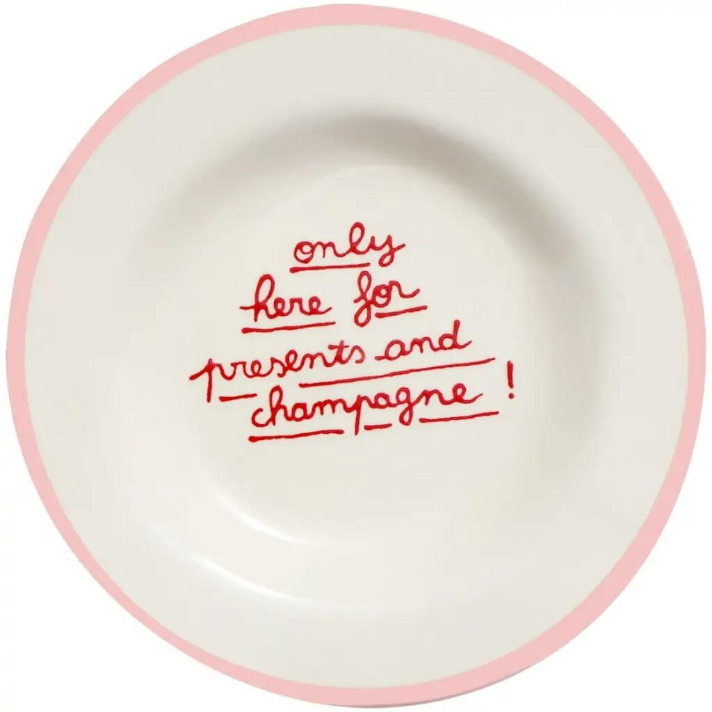 “Only here for presents & Champagne” Dessert Plate