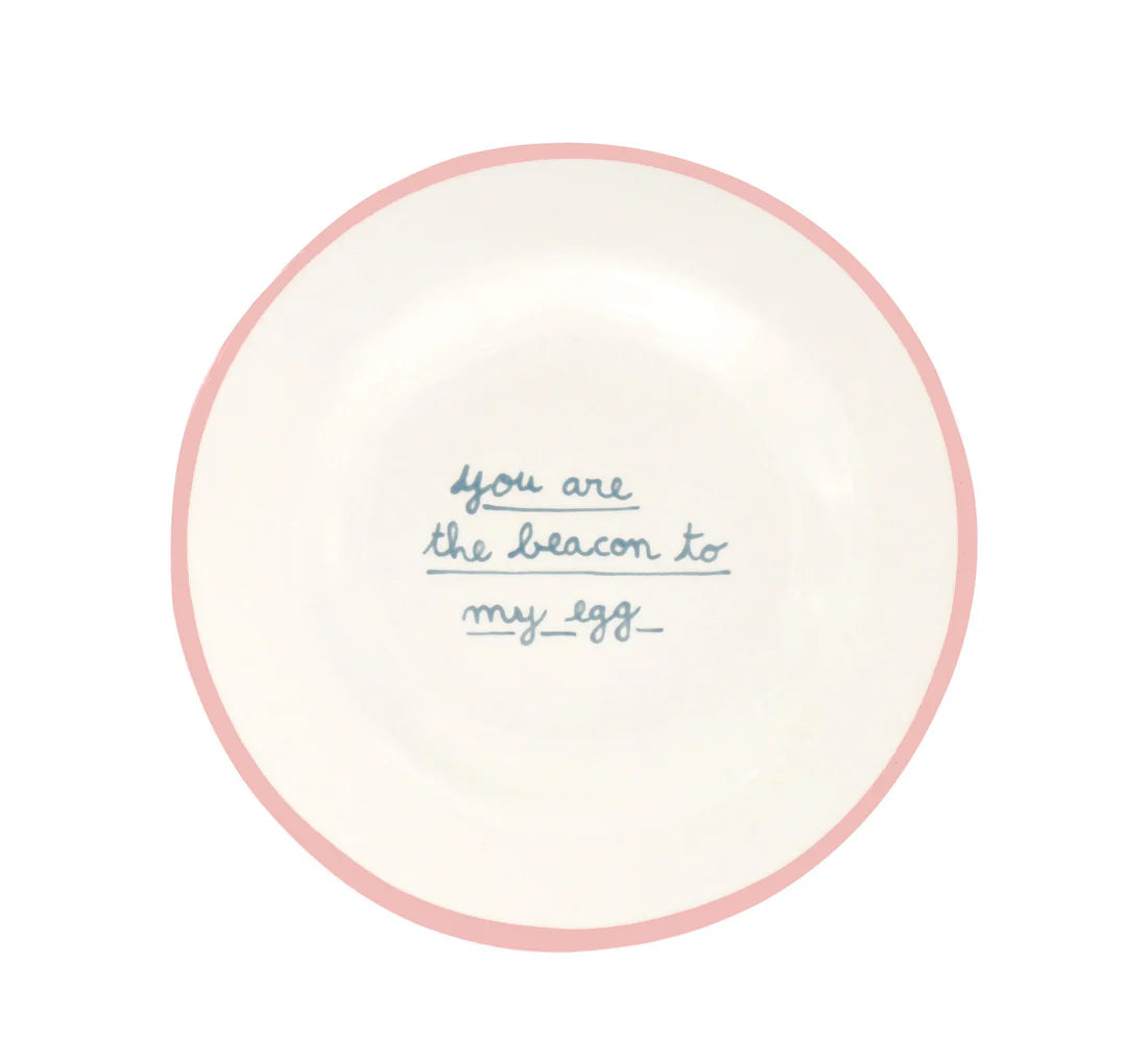 You are the bacon to my egg plate